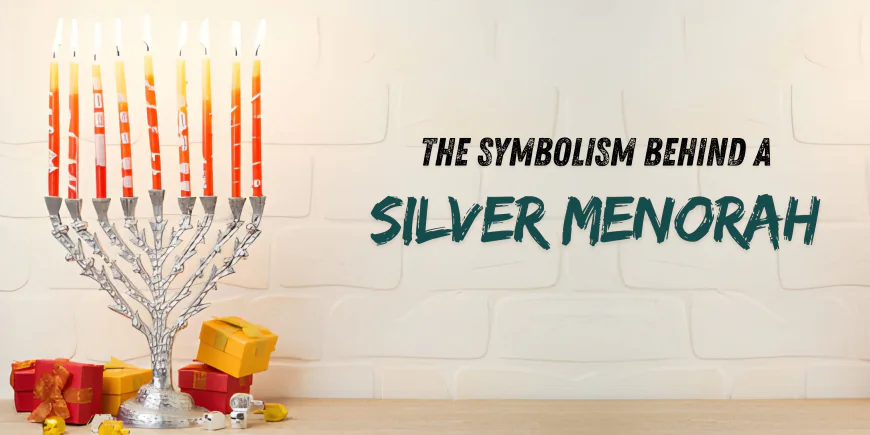 The Symbolism Behind a Silver Menorah: Tradition Meets Style