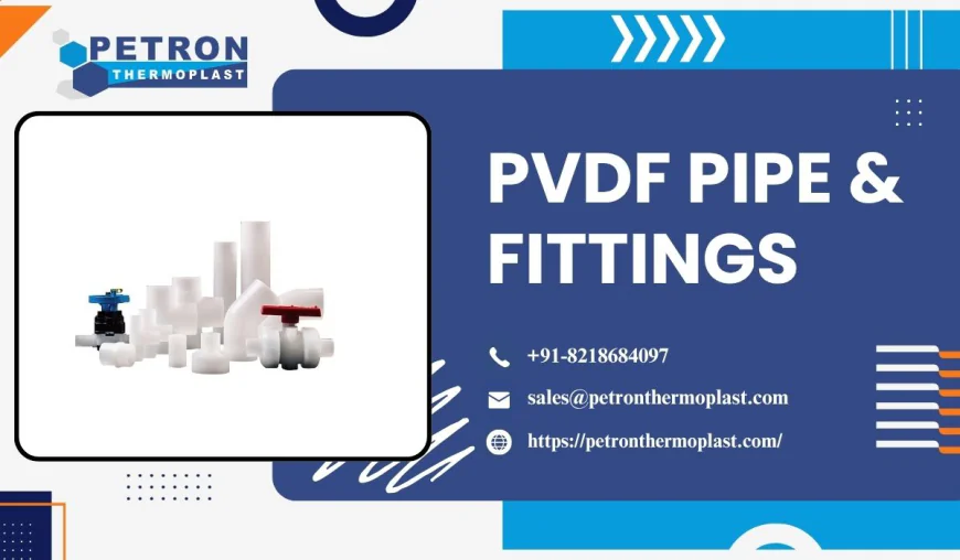 Petron Thermoplast – Top Supplier of PVDF Pipe & Fittings