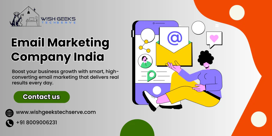 Email Marketing Company India Delivering High-Conversion Campaigns to Boost Business Growth Fast | Wish Geeks Techserve
