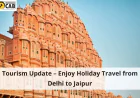 Tourism Update - Enjoy Holiday Travel from Delhi to Jaipur