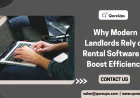 Why Modern Landlords Rely on Rental Software to Boost Efficiency