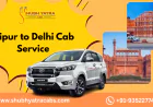 Jaipur to Delhi Cab Service – Instant Booking & Fixed Fare
