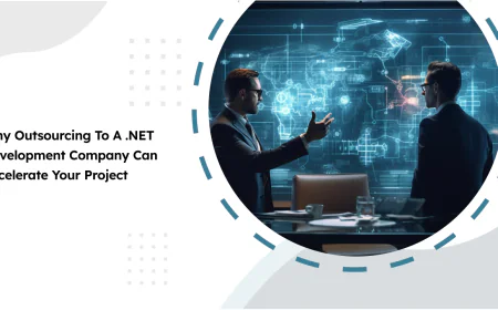 Why Outsourcing to a .NET Development Company Can Accelerate Your Project