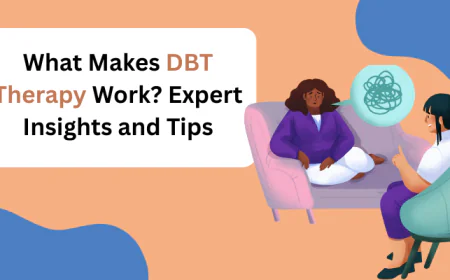 What Makes DBT Therapy Work? Expert Insights and Tips