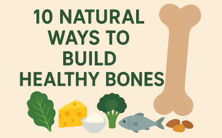 10 Natural Ways to Build Healthy Bones