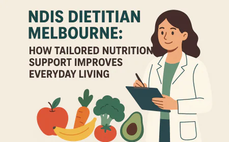 NDIS Dietitian Melbourne: How Tailored Nutrition Support Improves Everyday Living