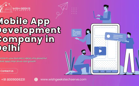 Top Mobile App Development Company in Delhi Delivering Innovative Business Solutions | Wish Geeks Techserve