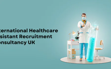 Building Bridges in Global Healthcare: Why the UK Relies on International Healthcare Assistant Recruitment Consultancy