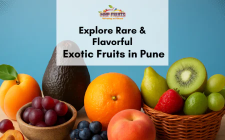 Discover the Best Exotic Fruits in Pune | Fresh & Rare Picks