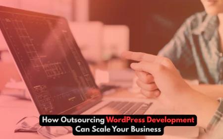 How Outsourcing WordPress Development Can Scale Your Business