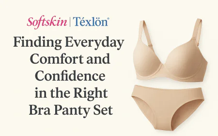Finding Everyday Comfort and Confidence in the Right Bra Panty Set