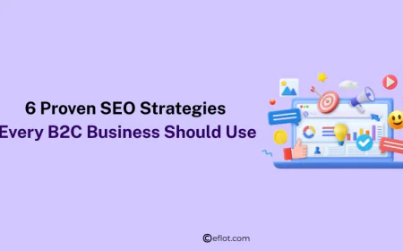 6 Proven SEO Strategies Every B2C Business Should Use