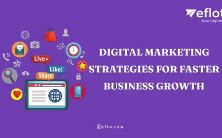 Digital Marketing Strategies for Faster Business Growth - Eflot