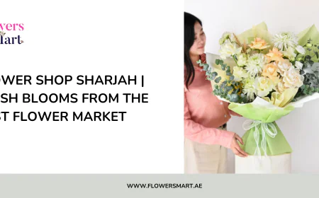 Flower Shop Sharjah | Fresh Blooms from the Best Flower Market
