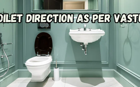 Toilet Direction as per Vastu: A Complete Vastu Guide for Modern Homes