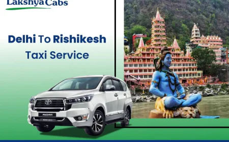 Delhi to Rishikesh Cab Service – Comfort, Safety, and Reliability with Lakshya Cabs