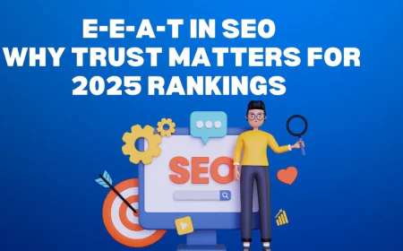 E-E-A-T in SEO: Why Trust is the New Ranking Factor