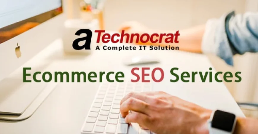 Ecommerce SEO Services: How to Optimize Your Online Store for Maximum Sales