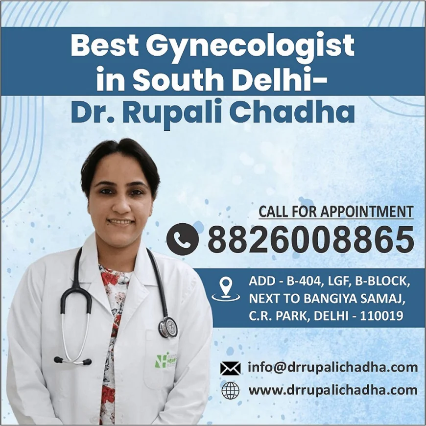 Your Guide to Choosing the Right Female Gynecologist in South Delhi