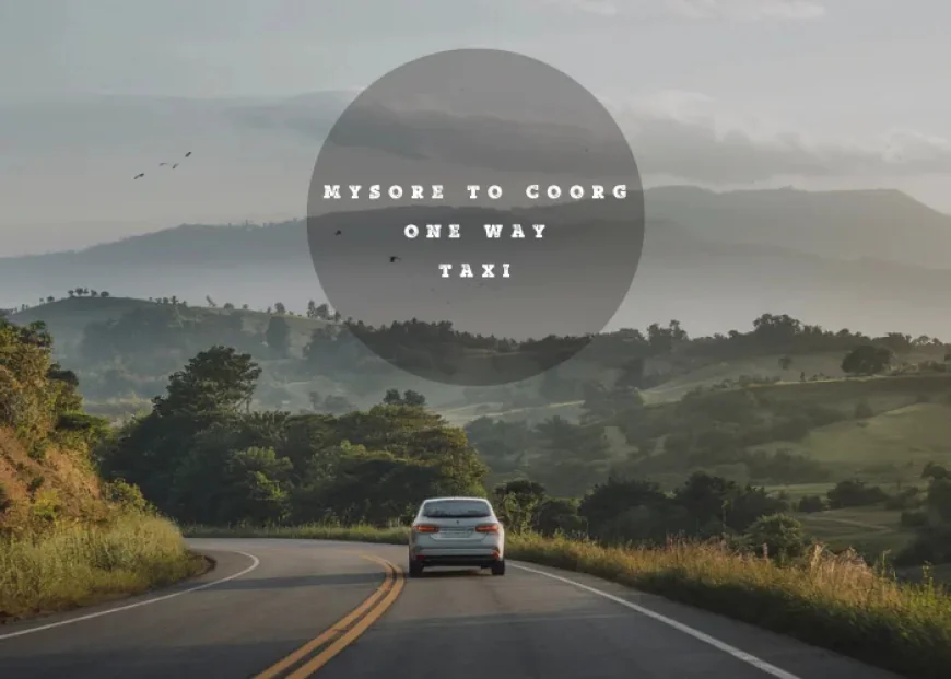 Explore Coorg in 2 Days: Best Mysore to Coorg Cab Itinerary