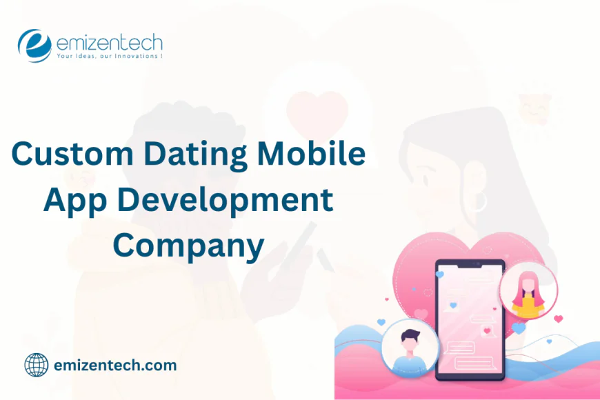 Custom Dating Mobile App Development Company