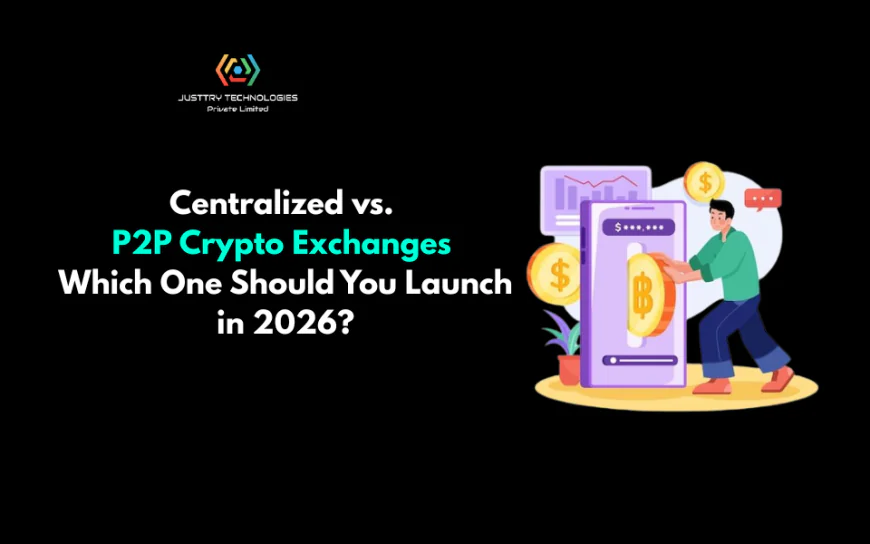 Centralized vs. P2P Crypto Exchanges: Which One Should You Launch in 2026?