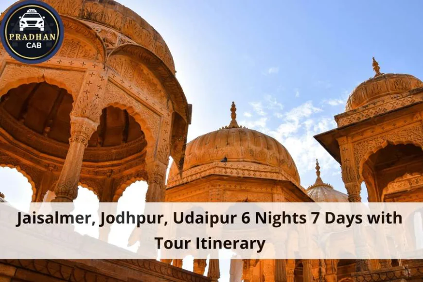 Jaisalmer, Jodhpur, Udaipur 6 Nights 7 Days with Tour Itinerary