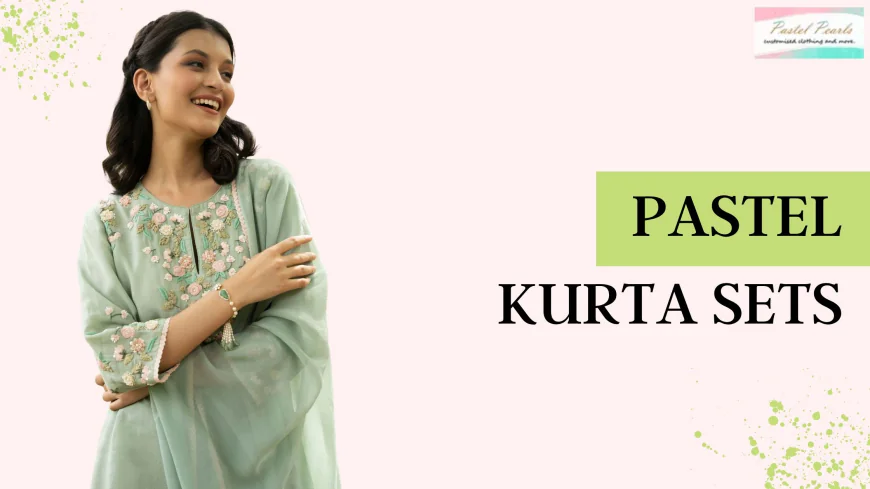 The Art of Layering with Dupattas: Styling Your Pastel Kurta Sets