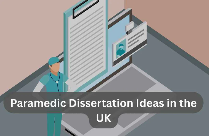 Top Paramedic Dissertation Ideas for UK Students