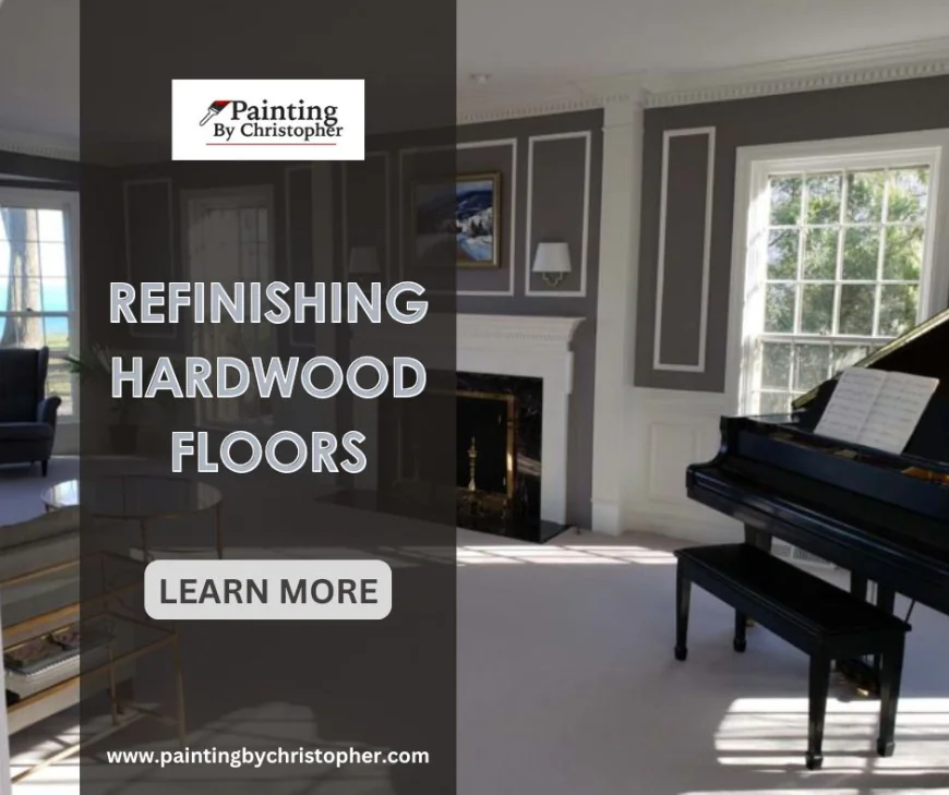 Bring Back the Beauty of Your Home with Expert  Refinishing Hardwood Floor by Painting by Christopher