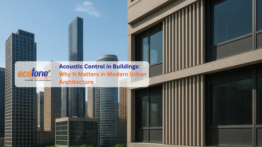 Acoustic Control in Buildings: A Key Element in Modern Urban Architecture