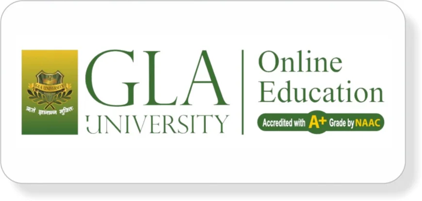 GLA University Online – UGC-Approved & NAAC A+ Digital Degrees