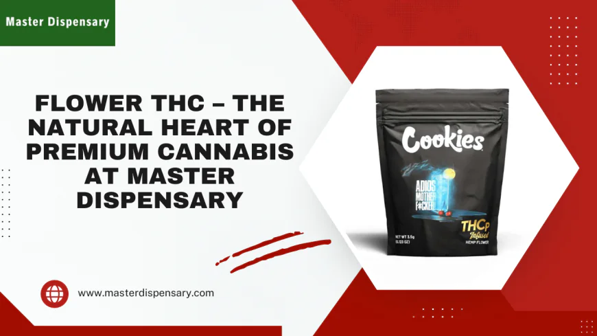 Flower THC – The Natural Heart of Premium Cannabis at Master Dispensary