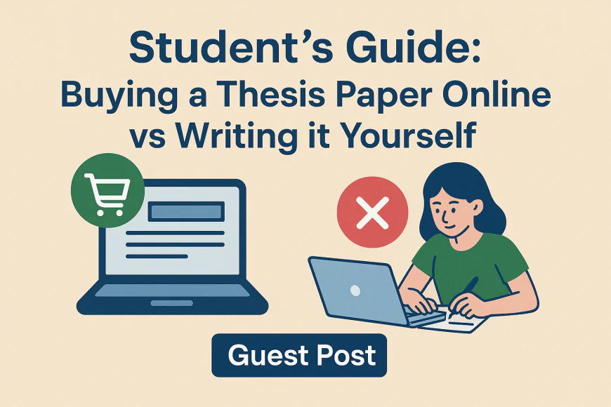 Student’s Guide: Buying a Thesis Paper Online vs Writing It Yourself