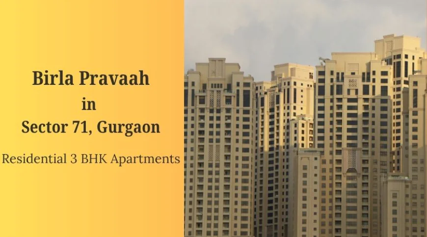 Birla Pravaah Sector 71 Gurgaon: Stylish Living with Spacious Comfort