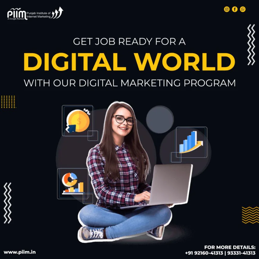 Master the Digital World with PIIM Digital Marketing Course in Patiala — Your Key to a Successful Career