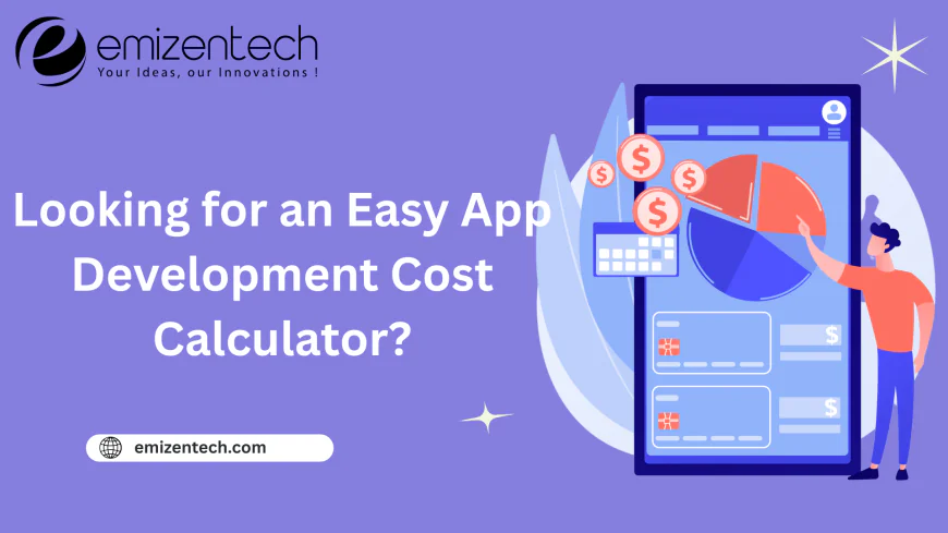 Looking for an Easy App Development Cost Calculator?