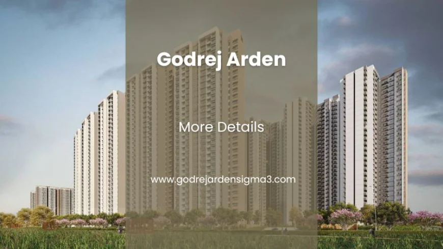 Godrej Arden | 2, 3 & 4 BHK Luxury Apartments In Greater Noida