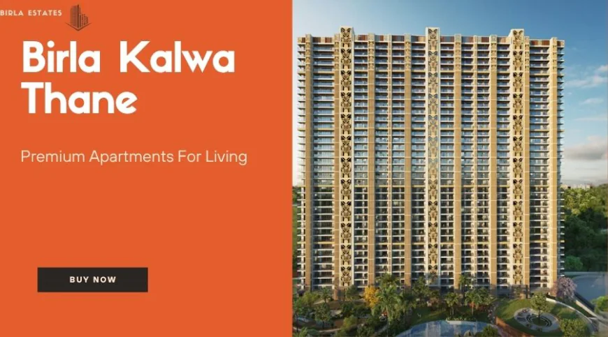 Investing in Luxury homes with Birla Kalwa Thane