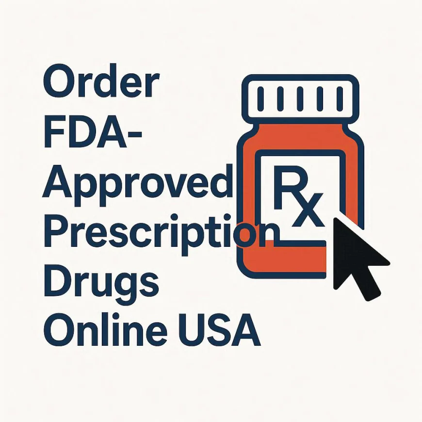 Order FDA-Approved Prescription Drugs Online USA- A Comprehensive Guide