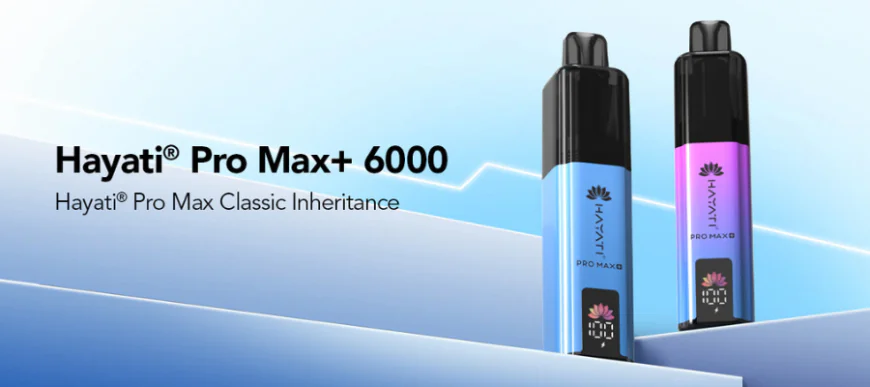 Hayati Pro Max Plus 6000 Vape Review—Why It’s Trending