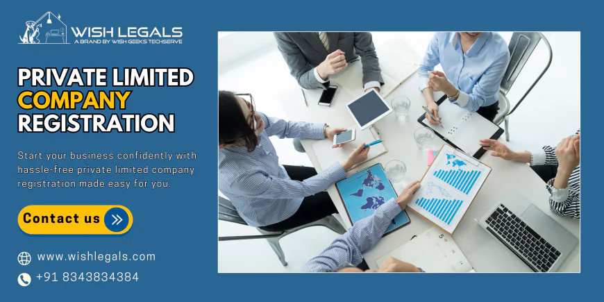 Private Limited Company Registration to Secure Your Business with Expert Legal Support | Wish Legals