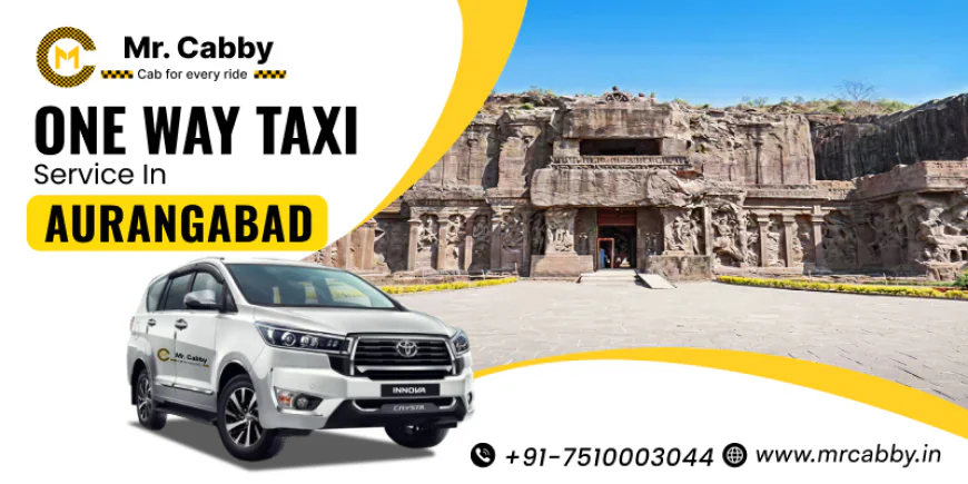 One Way Taxi Service in Aurangabad – Easy Booking, Smooth Journey