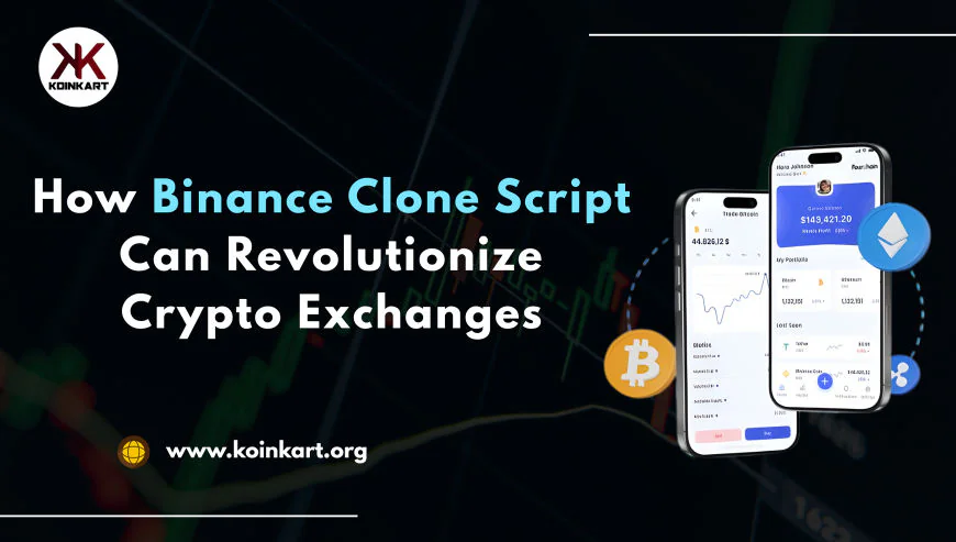 How Binance Clone Script Can Revolutionize Crypto Exchanges