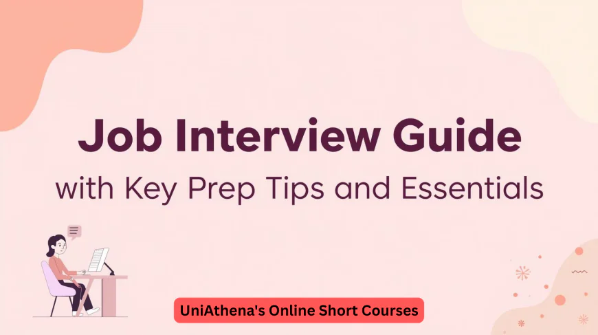 Job Interview Guide with Key Prep Tips and Essentials | UniAthena