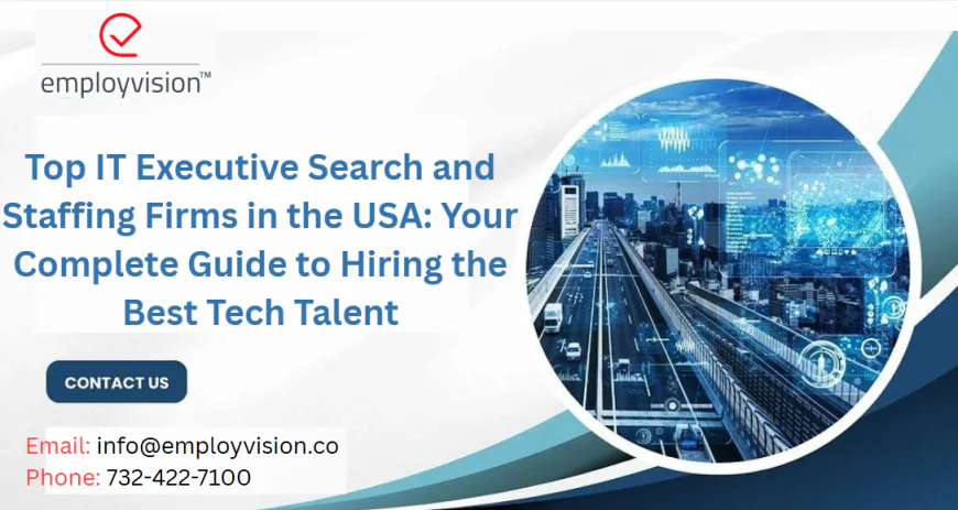 Top IT Executive Search and Staffing Firms in the USA: Your Complete Guide to Hiring the Best Tech Talent