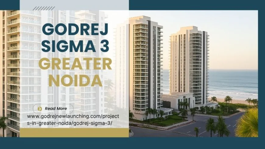 Godrej Sigma 3 Greater Noida | A Landmark of Luxury Living