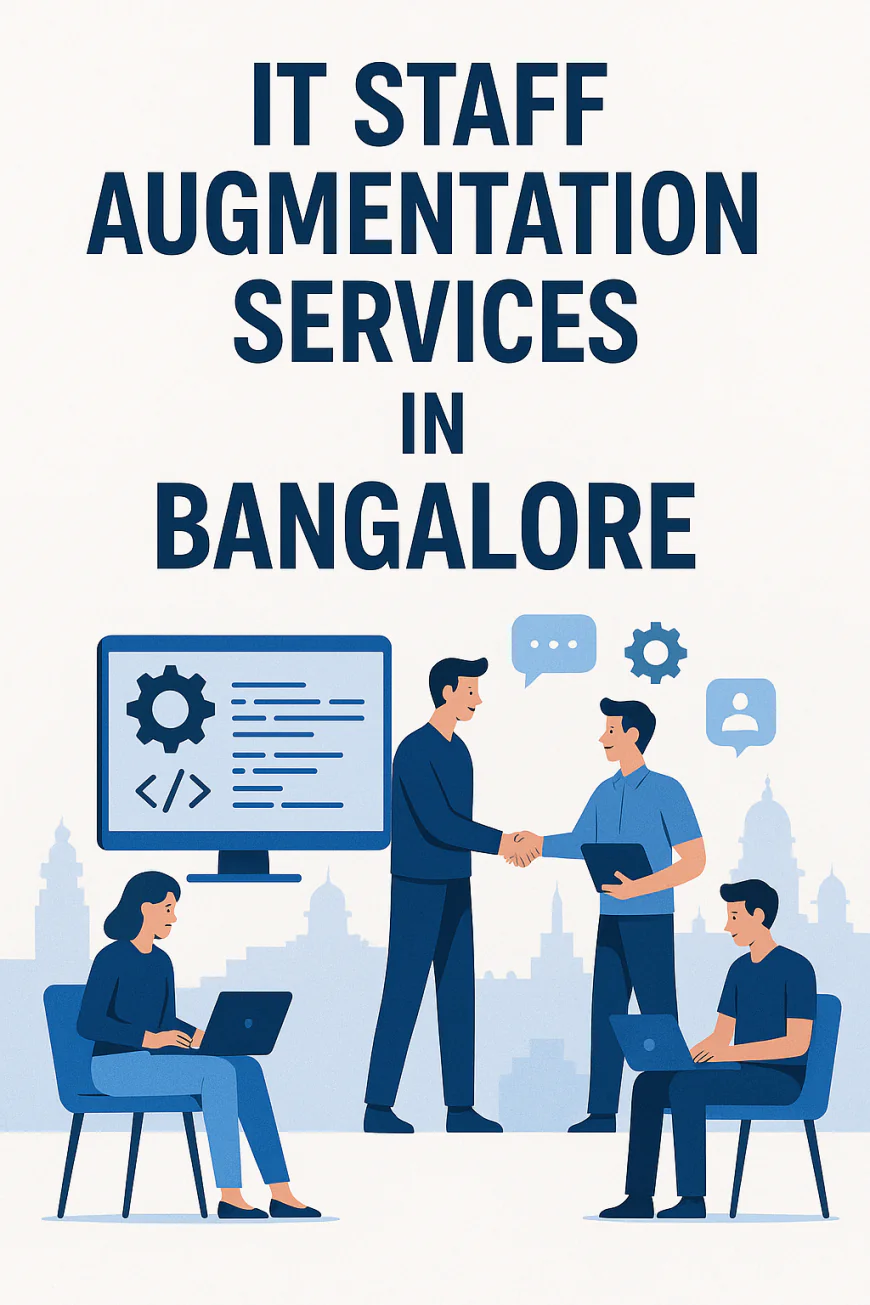 IT Staff Augmentation Services in Bangalore: A Complete Guide for Scaling Your Tech Team