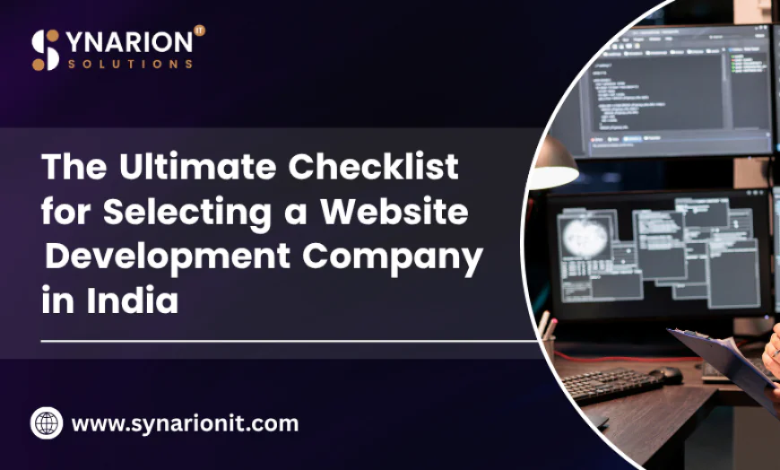 The Ultimate Checklist for Selecting a Website Development Company in India