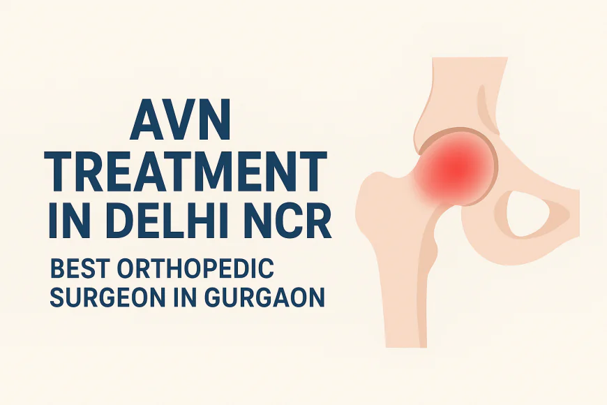 AVN Treatment in Delhi NCR